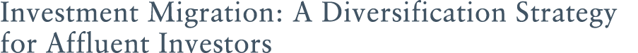 Investment Migration: A Diversification Strategy for Affluent Investors