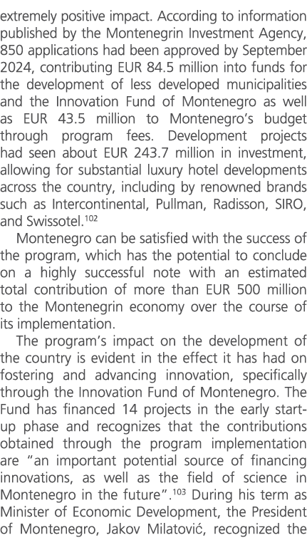 extremely positive impact. According to information published by the Montenegrin Investment Agency, 850 applications ...